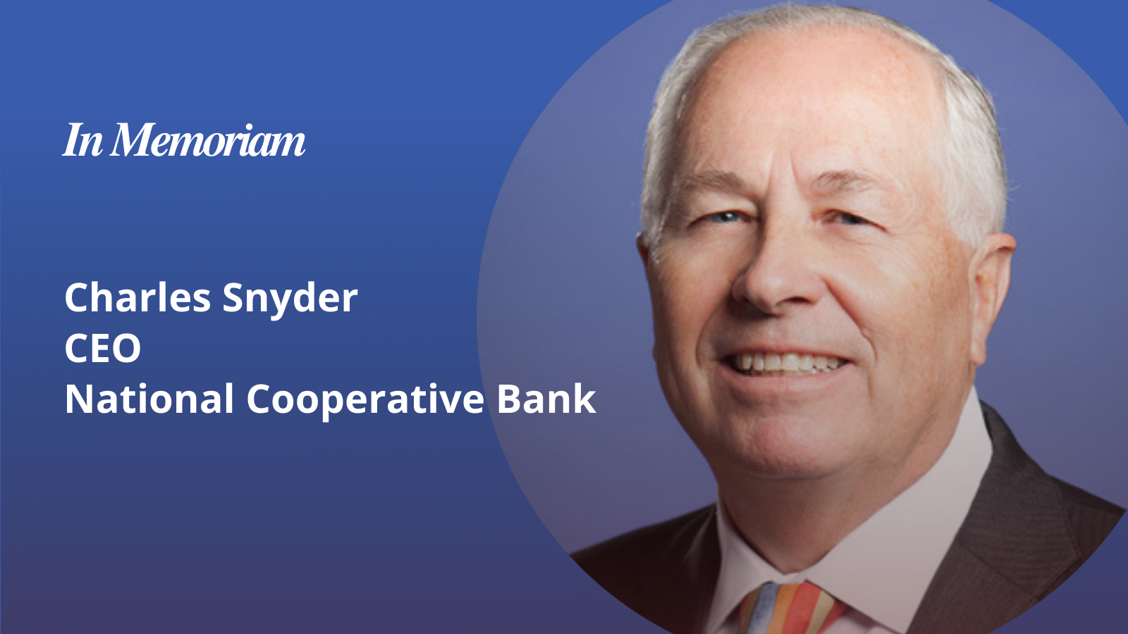In Memoriam: Capital Impact Mourns the Loss of Charles Snyder of National Cooperative Bank