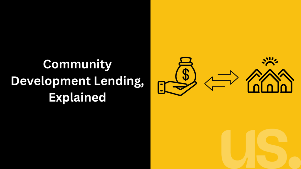 Black and yellow graphic with the title community development lending, explained