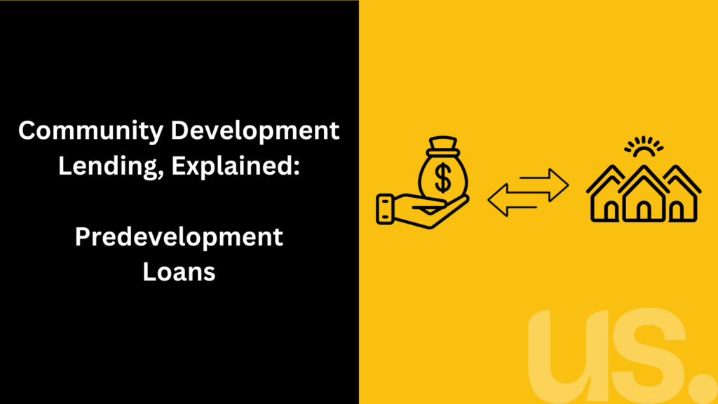 Black and yellow graphic with the title community development lending, explained: predevelopment loans.