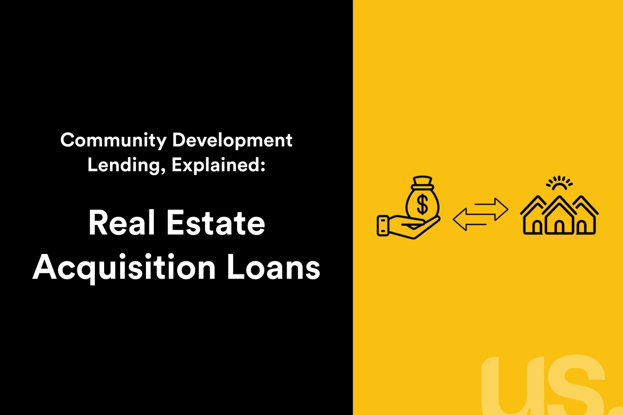 Community Development Lending, Explained: Real Estate Acquisition Loans